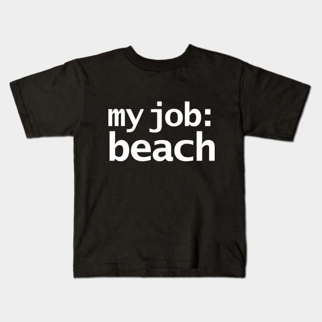 My Job Beach Kids T-Shirt by ellenhenryart